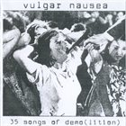 VULGAR NAUSEA 35 Songs of Demo [Lition] album cover